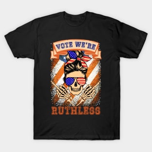 Vote We're Ruthless T-Shirt